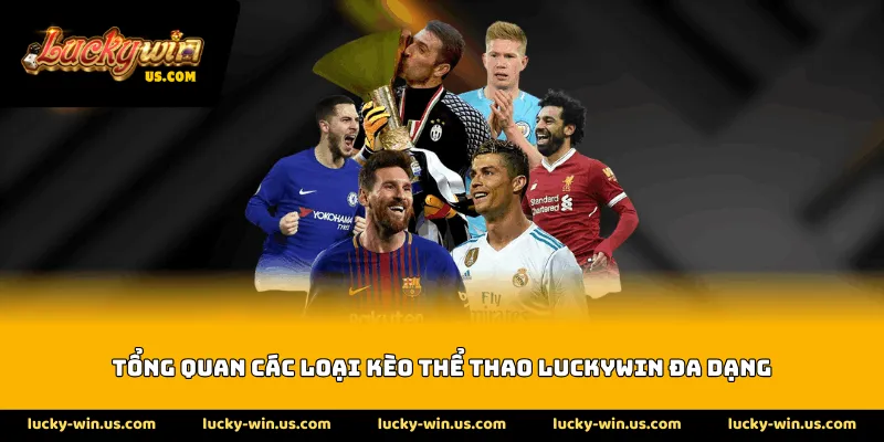 Tổng quan các loại kèo thể thao Luckywin đa dạng