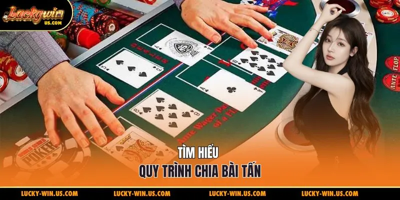 Tìm hiểu quy trình chia bài tấn
