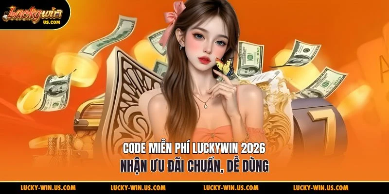 Code miễn phí Luckywin